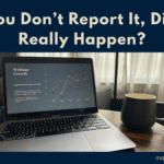 If You Don't Report it Did it really happen